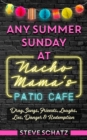 Any Summer Sunday at Nacho Mama's Patio Cafe: Drag, Songs, Friends, Laughs, Lies, Danger & Redemption - eBook