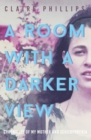 A Room with a Darker View : Chronicles of My Mother and Schizophrenia - Book