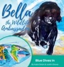 Blue Dives In : Bella, the Wildlife Ambassador - Book