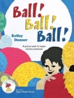 Ball! Ball! Ball! : A picture book to inspire sensory awareness - Book