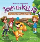 Join the K.L.U.B. - No Bullying Allowed : Kindness, Love, Unity & Bravery - Book