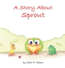 A Story About Sprout - Book