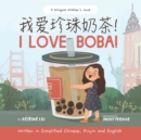 I Love BOBA! - Written in Simplified Chinese, English and Pinyin : a bilingual children's book - Book