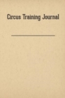 Circus Training Journal - Book