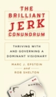 The Brilliant Jerk Conundrum : Thriving with and Governing a Dominant Visionary - Book