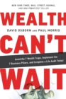 Wealth Can't Wait : Avoid the 7 Wealth Traps, Implement the 7 Business Pillars, and Complete a Life Audit Today! - Book