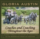 Coaches and Coaching Throughout the Ages : A journey through the history of conveyance to the modern day sport of coaching. - eBook