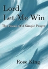 Lord, Let Me Win : The Power of a Simple Prayer - Book