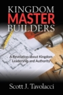 Kingdom Master Builders : A Revelation about Kingdom Leadership and Authority - Book
