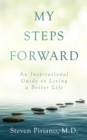 My Steps Forward : An Inspirational Guide to Living a Better Life - eBook
