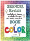 Grandpa Kevin's...Book of COLOR : really kinda strange, somewhat bizarre and overly unrealistic.. - Book
