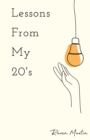 Lessons From My 20's : A Reflection of Responsibilities, Relationships, & Reality - Book