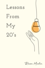 Lessons From My 20's : A Reflection of Responsibilities, Relationships, & Reality - eBook