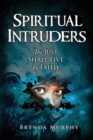 Spiritual Intruders : The Just Shall Live by Faith - Book