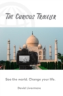 The Curious Traveler : See the world. Change your life. - eBook