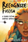 Recognize Fascism : A Science Fiction and Fantasy Anthology - Book