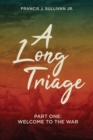 A Long Triage : WELCOME TO MY WAR - eBook