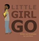 Little Girl Go - Book