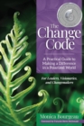 The Change Code : A Practical Guide to Making a Difference in a Polarized World - Book