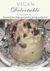 Vegan Delectable : Volume III, Decadent desserts for your parties, family and friends. - Book