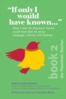 If Only I Would Have Known... : What I wish the Preschool Teacher would have told me about Language, Literacy, and Dyslexia - Book