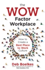 The WOW Factor Workplace : How to Create a Best Place to Work Culture - Book