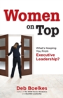 Women on Top : What's Keeping You From Executive Leadership? - Book