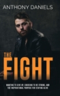 The Fight : Wanting to Give Up, Choosing to Be Strong, and the Inspirational Purpose for Staying Alive - Book