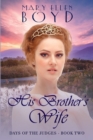 His Brother's Wife : Days of the Judges, Book 2 - Book