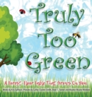 Truly Too Green - Book