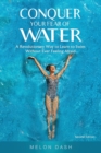 Conquer Your Fear of Water : A Revolutionary Way to Learn to Swim Without Ever Feeling Afraid - Book