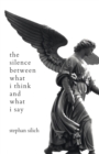 The Silence Between What I Think And What I Say - Book
