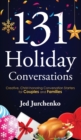 131 Holiday Conversations : Creative, Christ-honoring Conversation Starters for Couples and Families - Book