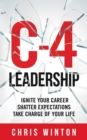 C-4 Leadership : Ignite Your Career. Shatter Expectations. Take Charge of Your Life. - eBook