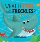 What if Fish had Freckles? - Book