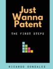Just Wanna Patent : The First Steps - Book