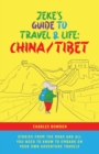 Zeke's Guide to Travel and Life : China/Tibet Stories From the Road and All You Need to Know to Embark on Your Own Adventure Travels - Book