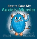 How To Tame My Anxiety Monster - Book