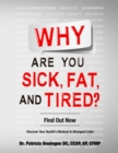 Why... Are You Sick, Fat, and Tired? : Find Out Now - Book