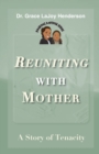 Reuniting with Mother : A Story of Tenacity - Book