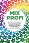 Mixprofi : Besser kochen mit dem Thermomix. Der Insider-Ratgeber mit uber 100 cleveren Tricks und Geheimnissen. Jetzt noch mehr Zeit sparen, ungewoehnliche Gerichte zaubern und andere begeistern! - Book