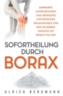 Sofortheilung durch Borax : Erprobte Anwendungen und dringend notwendiges Praxiswissen fur den sicheren Umgang mit Borax Pulver - Book