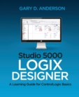 Studio 5000 Logix Designer : A Learning Guide for ControlLogix Basics - Book