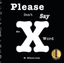 Please Don't Say an X Word - Book