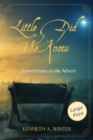 Little Did We Know (Large Print Edition) : Eyewitnesses to the Advent - Book