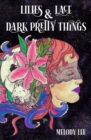 Lilies & Lace & Dark Pretty Things : Poetry from the Heart - Book
