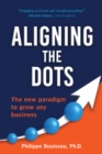 Aligning the Dots : The New Paradigm to Grow Any Business - Book