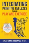 Integrating Primitive Reflexes Through Play and Exercise - Book