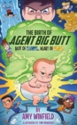 The Birth Of Agent Big Butt : Butt Of Steel, Heart Of Gold - Book