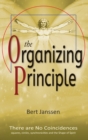 The Organizing Principle : There are No Coincidences - Book